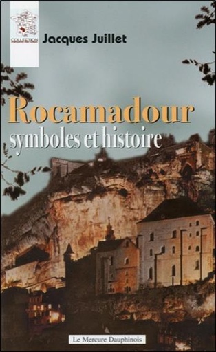 [9782913826649] Rocamadour symboles et histoire