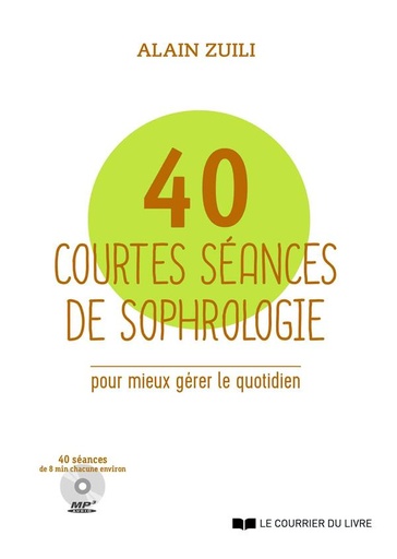 Couverture du livre 40 courtes séances de sophrologie (CD) de Alain Zuili