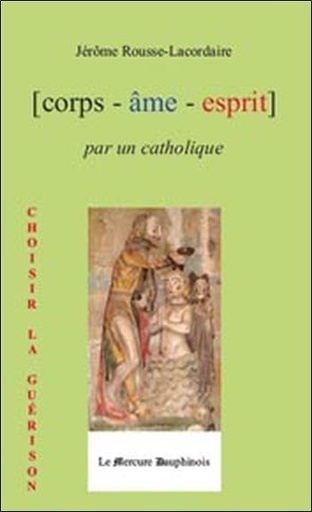 [9782913826878] Corps Âme Esprit par un Catholique