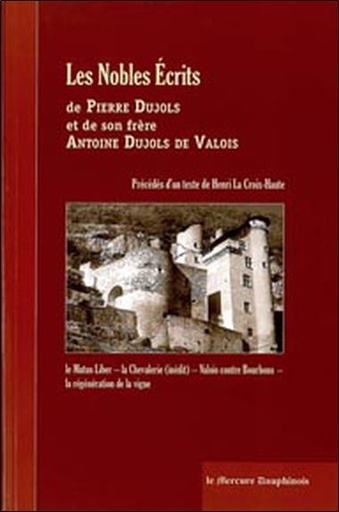 [9782913826922] Les Nobles Ecrits de Pierre Dujols et de son frère Antoine Dujols de Valois