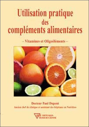 Couverture du livre Utilisation pratique des compléments alimentaires de Paul Dupont