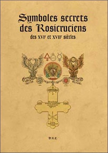 [9782914226295] Symboles secrets des Rosicruciens des XVI° et XVII° siècles