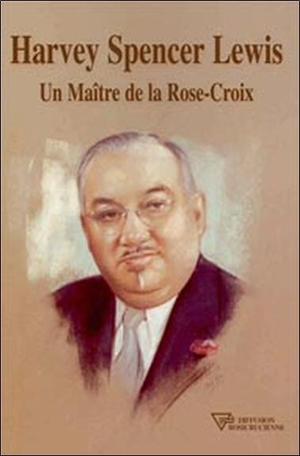 [9782914226332] Harvey Spencer Lewis - Un Maître de la Rose-Croix