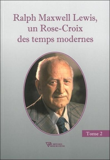 [9782914226783] Ralph Maxwell Lewis, un Rose-Croix des temps modernes T2