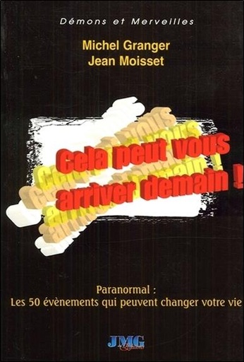 [9782915164503] Cela peut vous arriver demain ! Paranormal : Les 50 évènements qui peuvent changer votre vie