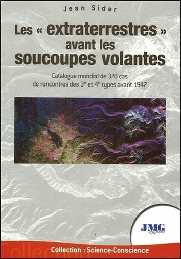 [9782915164886] Les extraterrestres avant les soucoupes volantes - Catalogue mondial de 370 cas de rencontres des 3è et 4è types avant 1947