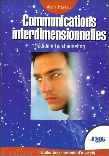 Couverture du livre Communications interdimensionnelles - Médiumnité, channeling de Alain Moreau