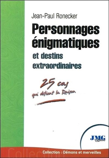 [9782915164923] Personnages énigmatiques et destins extraordinaires - 25 cas qui défient la Raison