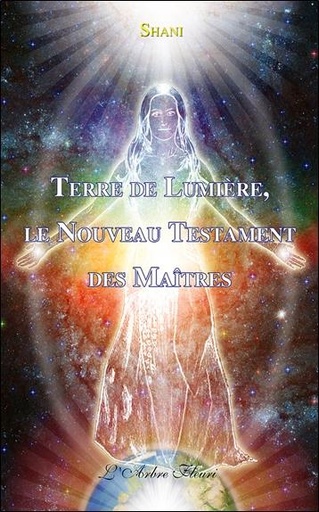 [9782915222210] Terre de lumière, le nouveau testament des maîtres