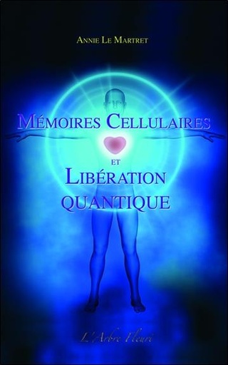 Couverture du livre Mémoires Cellulaires et Libération Quantique de Annie Le Martret