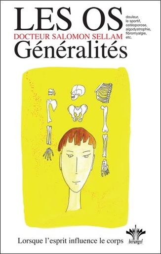 [9782915227208] Lorsque l'esprit influence le corps - Les os - Généralités  -  Tome 7