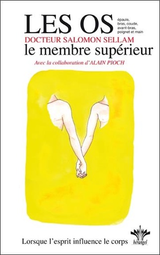 [9782915227222] Lorsque l'esprit influence le corps - Tome 9 : les os : le membre supérieur