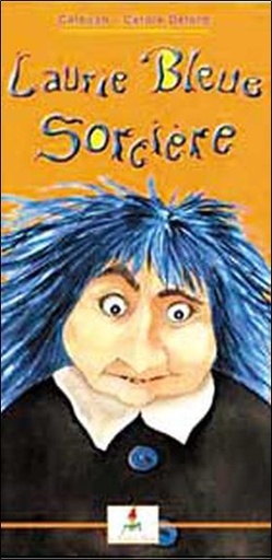Couverture du livre Laurie Bleue - Sorcière de Carole Delord