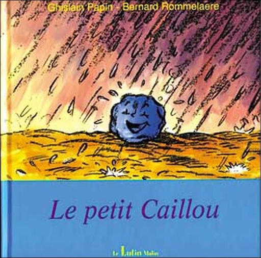 Couverture du livre Le petit caillou de Bernard Rommelaere