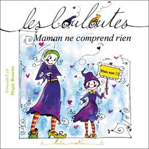 [9782915546255] Les Louloutes - Maman ne comprend rien