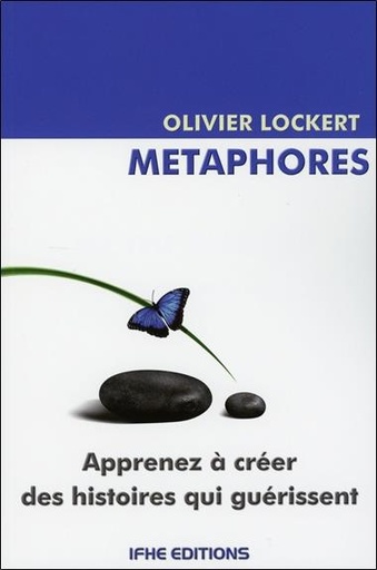 Couverture du livre Métaphores - Apprenez à créer des histoires qui guérissent de Olivier Lockert