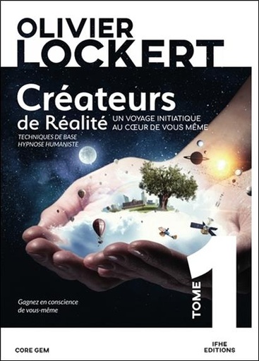 Couverture du livre Créateurs de Réalité Tome 1 - Un voyage initiatique au coeur de vous-même de Olivier Lockert