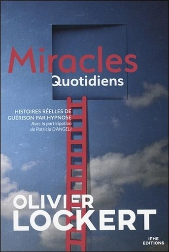 Couverture du livre Miracles Quotidiens - Histoires réelles de guérison par hypnose de Olivier Lockert