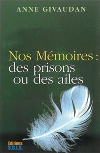 Couverture du livre Nos mémoires : des prisons ou des ailes de Anne Givaudan