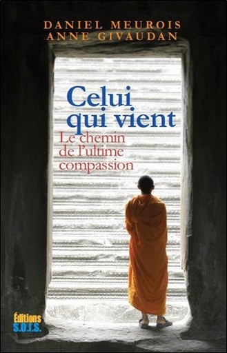 Couverture du livre Celui qui vient : Le chemin de l'ultime compassion de Anne Givaudan