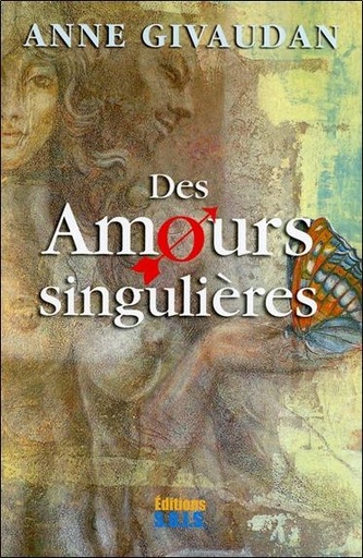 Couverture du livre Des Amours singulières de Anne Givaudan
