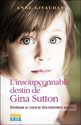 Couverture du livre L'insoupçonnable destin de Gina Sutton - Itinéraire au coeur du gouvernement mondial de Anne Givaudan