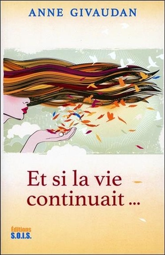 Couverture du livre Et si la vie continuait... de Anne Givaudan