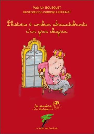 [9782917642382] L'histoire ô combien abracadabrante d'un gros chagrin