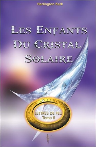 [9782919488209] Les enfants du cristal solaire - Lettres de Feu T6