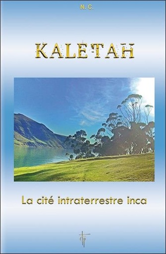 [9782919488223] Kaletah - La cité intraterrestre inca