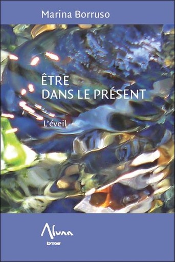 Couverture du livre Etre dans le présent - L'éveil de Marina Borruso