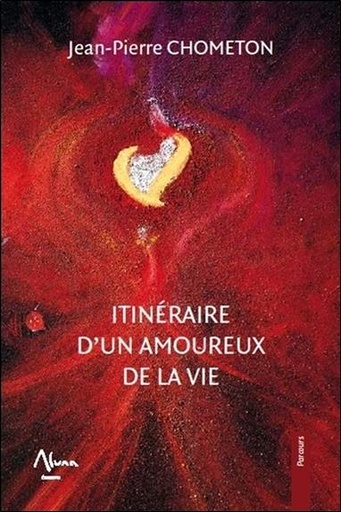 [9782919513147] Itinéraire d'un amoureux de la vie