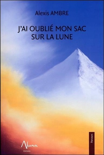Couverture du livre J'ai oublié mon sac sur la lune de Alexis Ambre
