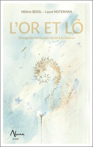 [9782919513307] L'or et Lô - Des petits mots pour boire à la Source