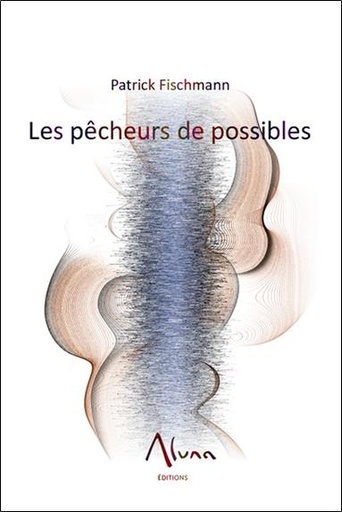 [9782919513352] Les pêcheurs de possibles