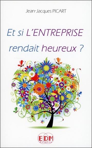 [9782919537181] Et si l'entreprise rendait heureux ?
