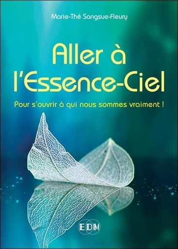 [9782919537440] Aller à l'Essence-Ciel - Pour s'ouvrir à qui nous sommes vraiment !