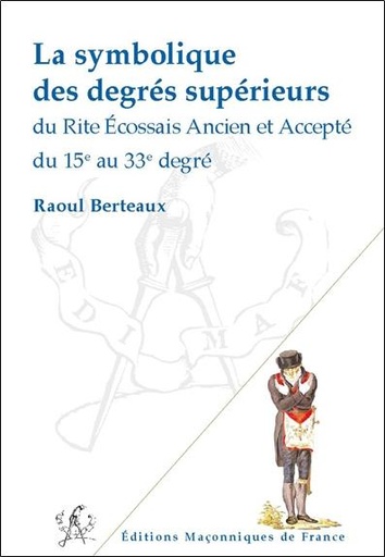 [9782919601080] La symbolique des degrés supérieurs du REAA du 15è au 33è degré