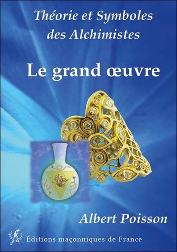 Couverture du livre Théorie et Symboles des Alchimistes - Le grand oeuvre de Albert Poisson
