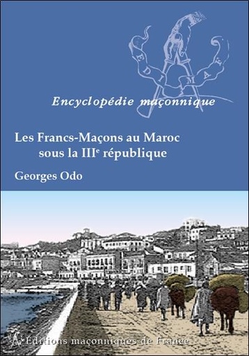 [9782919601448] Les Francs-Maçons au Maroc sous la IIIè République