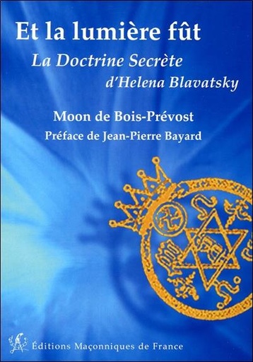 [9782919601493] Et la lumière fût - La Doctrine Secrète d'Helena Blavatsky