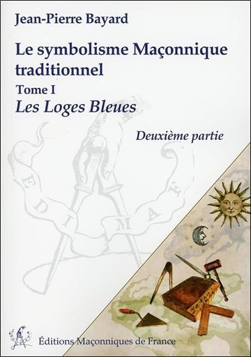 [9782919601691] Le symbolisme Maçonnique traditionnel T1 - Les Loges Bleues - Deuxième partie