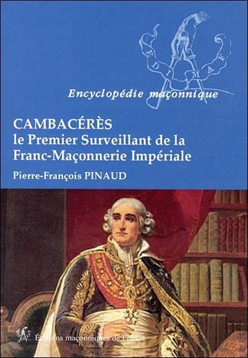 [9782919601745] Cambacérès - Le Premier Surveillant de la Franc-Maçonnerie Impériale