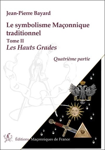 [9782919601769] Le symbolisme Maçonnique traditionnel - T2 : Les Hauts Grades - Quatrième partie