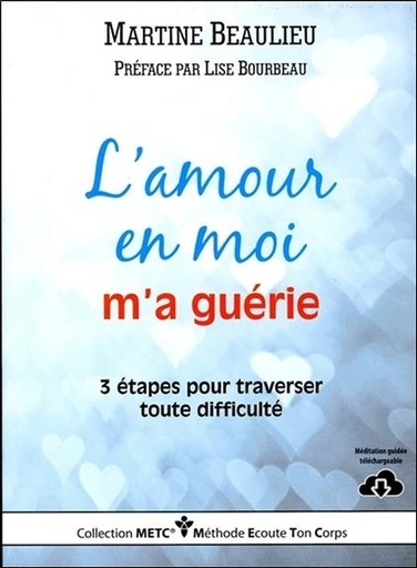 [9782920932784] L'amour en moi m'a guérie - 3 étapes pour traverser toute difficulté