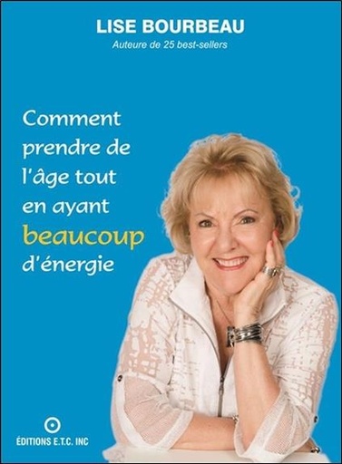 [9782920932807] Comment prendre de l'âge tout en ayant beaucoup d'énergie