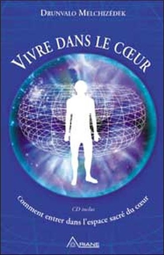 [9782920987807] Vivre dans le coeur - Comment entrer dans l'espace sacré du coeur