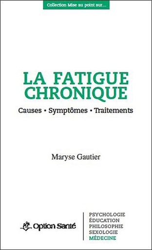 [9782922598292] La fatigue chronique - Causes - Symptômes - Traitements