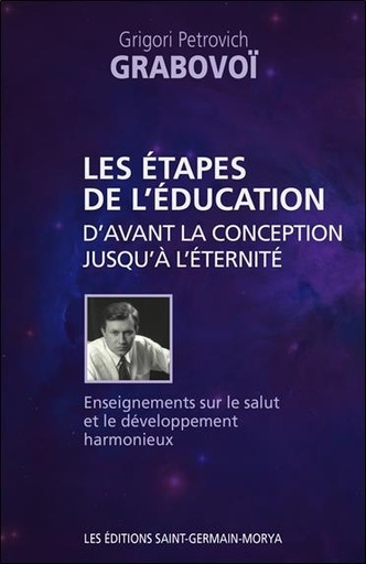 [9782923568133] Les étapes de l'éducation d'avant la conception jusqu'à l'éternité