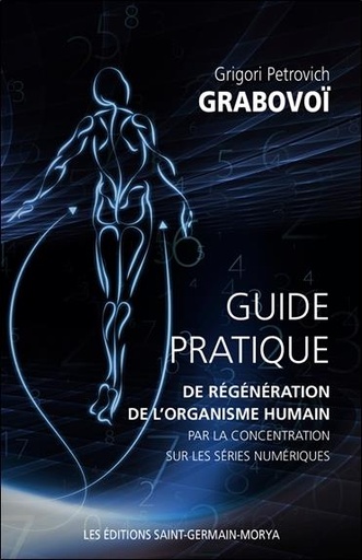 [9782923568249] Guide pratique de régénération de l'organisme humain par la concentration sur les séries numériques